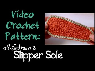 Crochet Pattern: Children's slipper sole (toddler size)