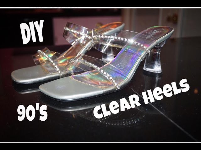 DIY : 90's Clear Heels re-vamped