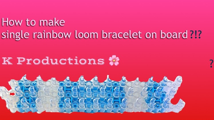 How to make single rainbow loom bracelet on board?!?