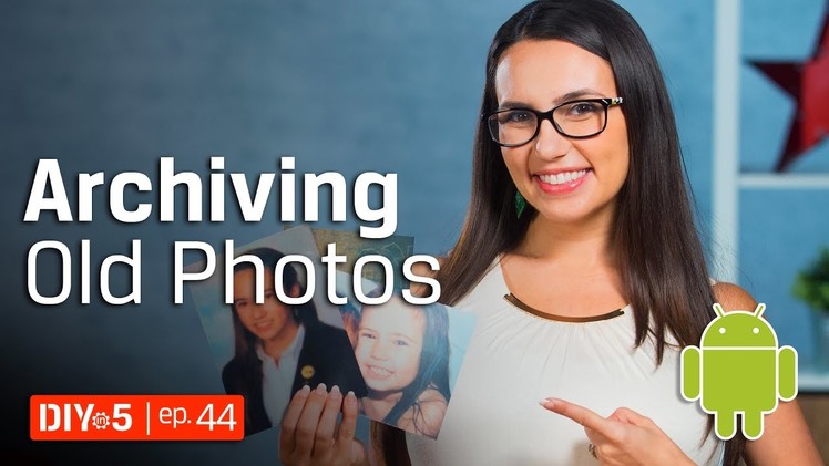 Photography Tips – Picture Scanner Apps for Android – Picture Archiving ???? DIY in 5 Ep 44