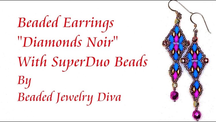 SuperDuo Beaded Earrings Diamonds Noir - Beaded Jewelry Tutorial