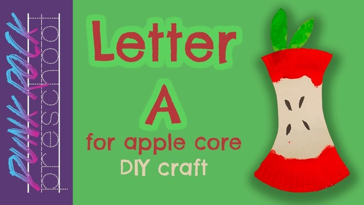 A for Apple Core  | Best Letter Crafts for Kids | Fun Letter Activities for Preschool
