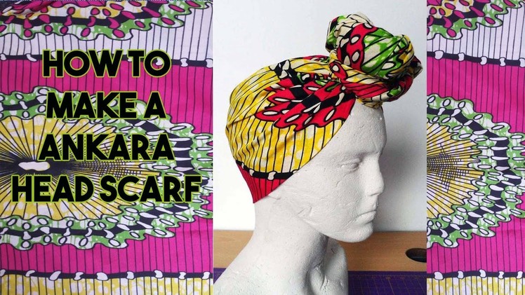 DIY: How to make an Ankara Head Scarf - Craftbrulee