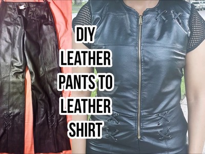 DIY Leather Pants into Leather Shirt