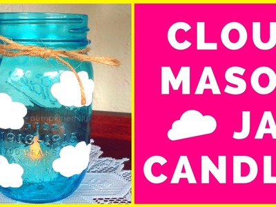 Easy Cloud Mason Jar Candle | Tumblr Inspired DIY Perfect For Spring