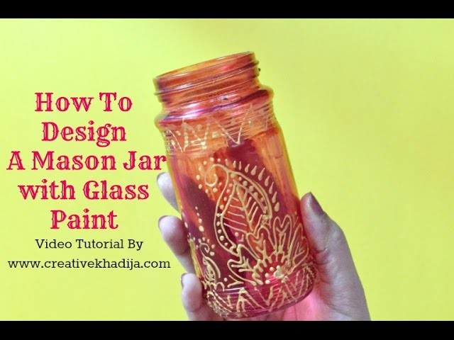 How To Design A Mason Jar with Glass Painting-Tutorial by Creative Khadija
