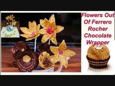 How To Make Flowers From Ferrero Rocher Chocolate Wrapper. Best Out Of Waste