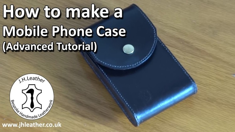 Make your own Leather Phone Case - Advanced Leatherwork Tutorial