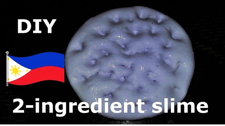 2-ingredient Slime Using Filipino ingredients (easy, cheap, no borax)