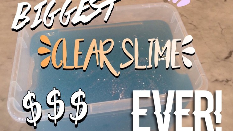 BIGGEST CLEAR SLIME (ON YOUTUBE) $$$