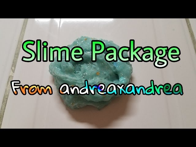 My SLIME PACKAGE from ANDREAXANDREA