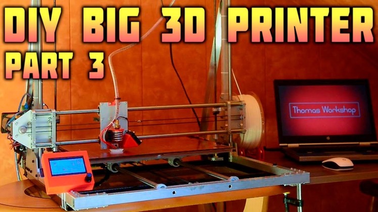 DIY Big 3D Printer - Electronics, Printing - Part 3.3