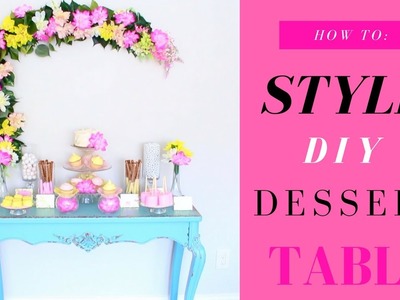 DIY DESSERT TABLE | How to Style it | DIY Floral Backdrop | Cake Stand | Candy Jar & Treats