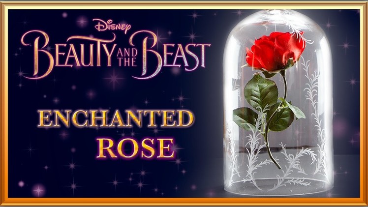 DIY Enchanted Rose | Beauty and the Beast Tutorial ???? Disney Magic!