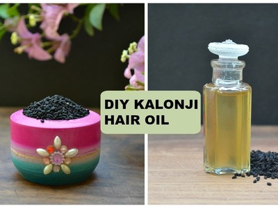 DIY Kalonji Hair Oil (Black Seed Oil) For Hair Regrowth & Stop Hair Loss, Baldness & Grey Hair