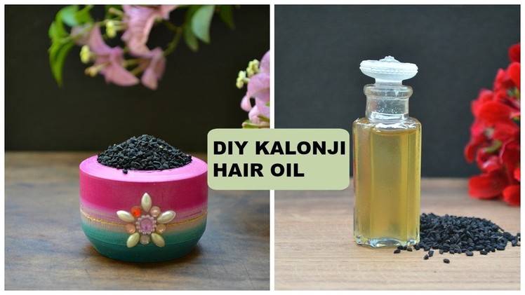 DIY Kalonji Hair Oil (Black Seed Oil) For Hair Regrowth & Stop Hair Loss, Baldness & Grey Hair