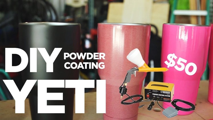 DIY Powder Coating is CHEAP, FUN, and EASY! (Yeti Cup with Harbor Freight System)