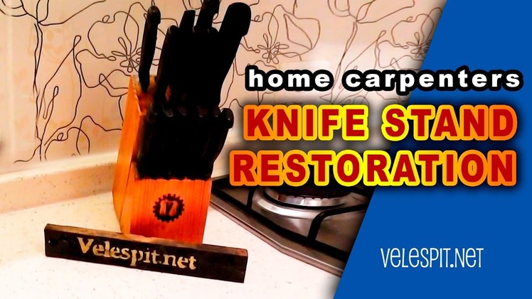 Knife Stand Restoration | DIY | Cheer up the kitchen and Create Your Own Stlye