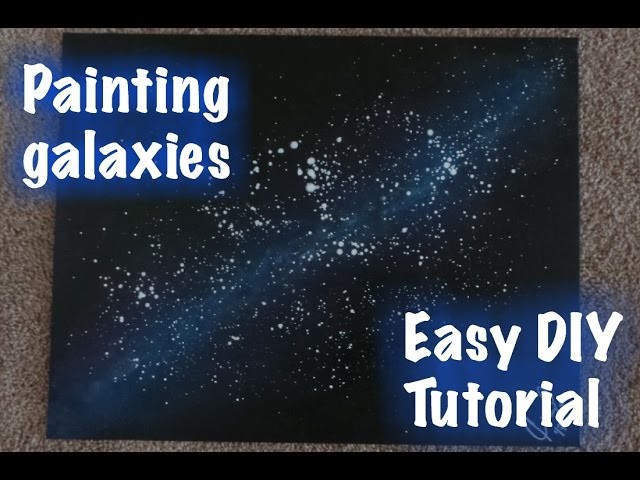 Painting Galaxies: Easy DIY, Step-by Step Tutorial