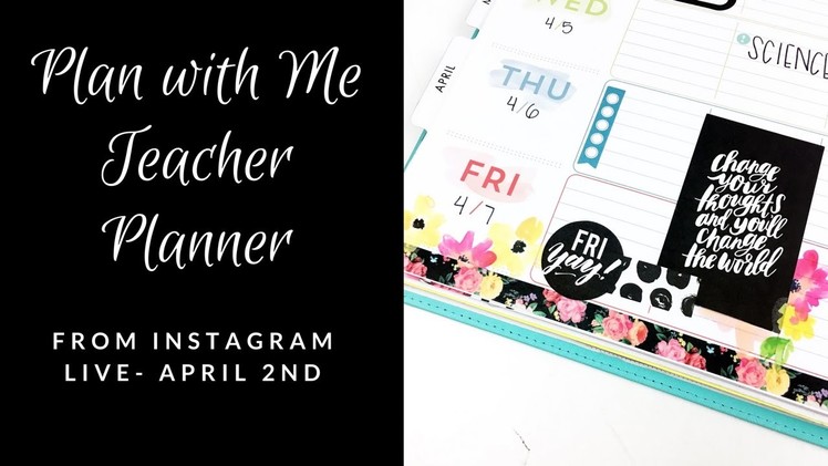 Teacher Happy Planner- Plan with Me from Instagram Live on April 2nd