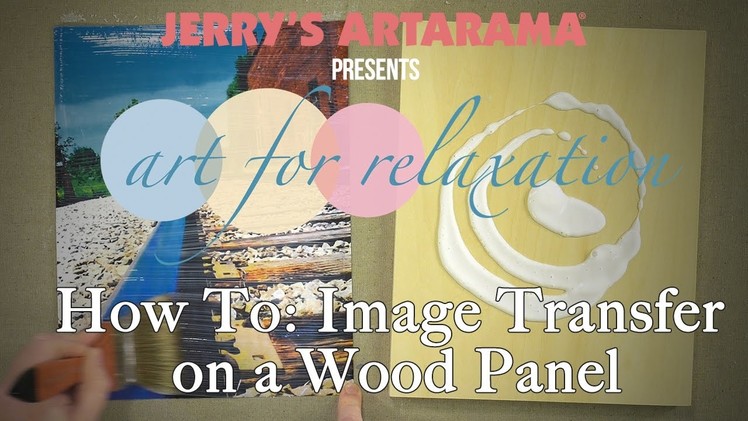 Art For Relaxation - How To: Image Transfer on a Wood Panel