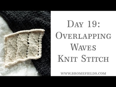 Day 19 : How to Knit the Overlapping Waves Knit Stitch : #100daysofknitstitches