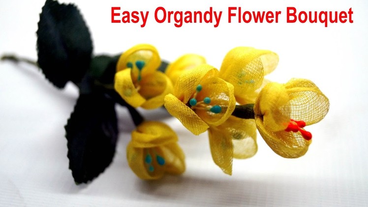 Easy Organdy Flower Bouquet DIY