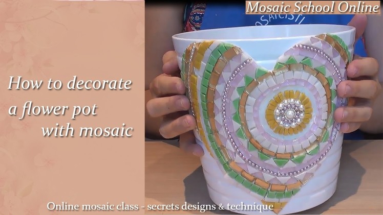 Flower pot mosaic  How to decorate a flower pot with mosaic