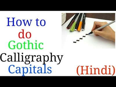 How to do Gothic Calligraphy capital alphabets in (Hindi)
