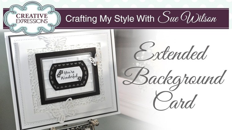 How To Extend your Craft Dies | Crafting My Style with Sue Wilson