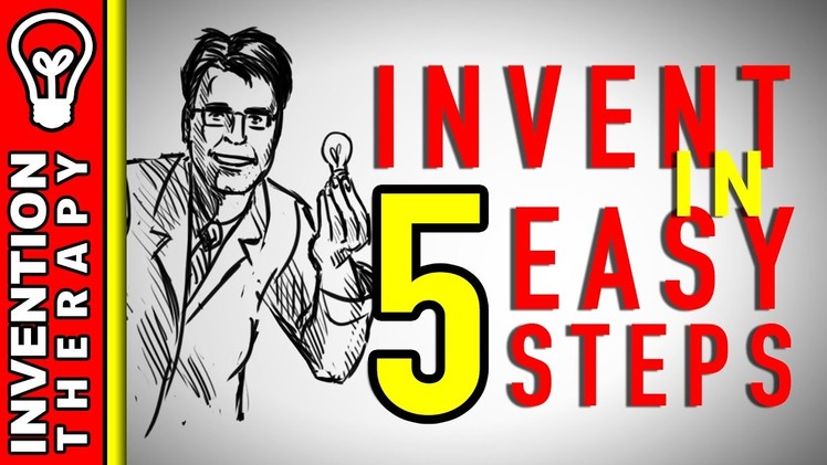 How To Invent Something New in Five Easy Steps And Become An Inventor