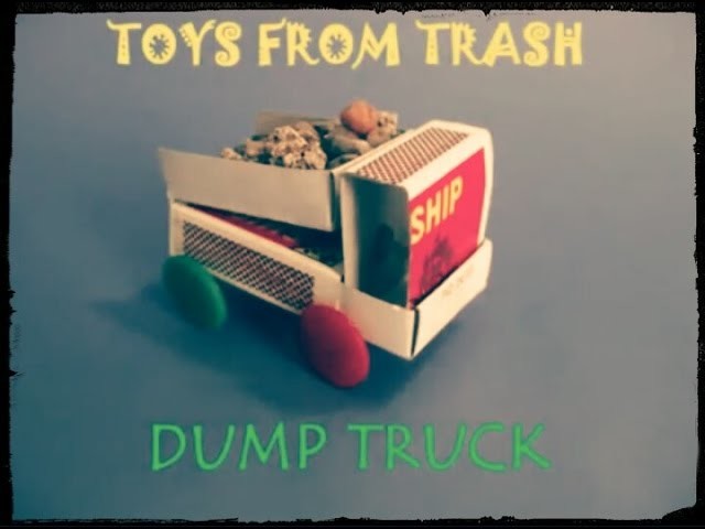 How To Make A Dumping Truck Model With Matchbox? Simple And Easy DIY Learning Toys