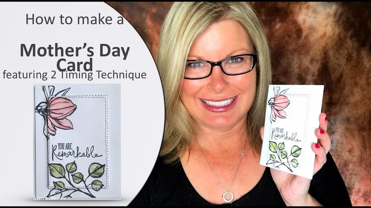 How to make a Mother's Day card featuring Stampin Up and 2 Timing Technique