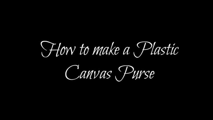 How to make a Plastic Canvas Purse