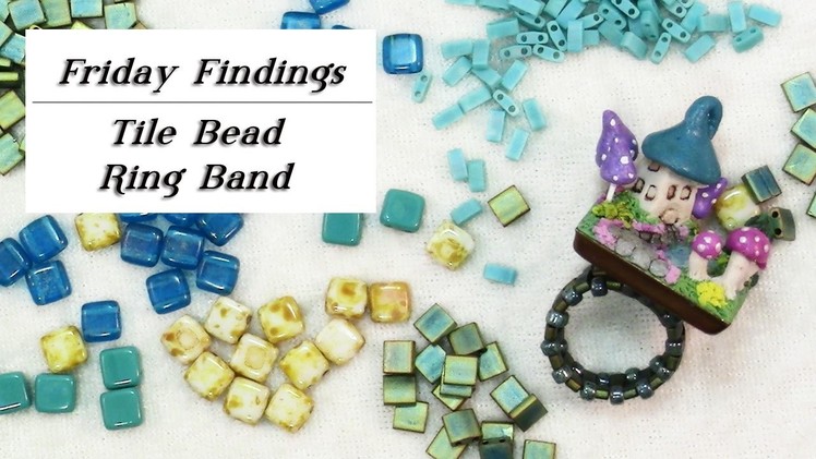 How To Make a Ring Band Using Tile.Tila Beads-Friday Findings Jewelry Tutorial