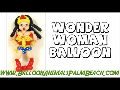 How To Make A Wonder Woman Balloon - Balloon Animals Palm Beach