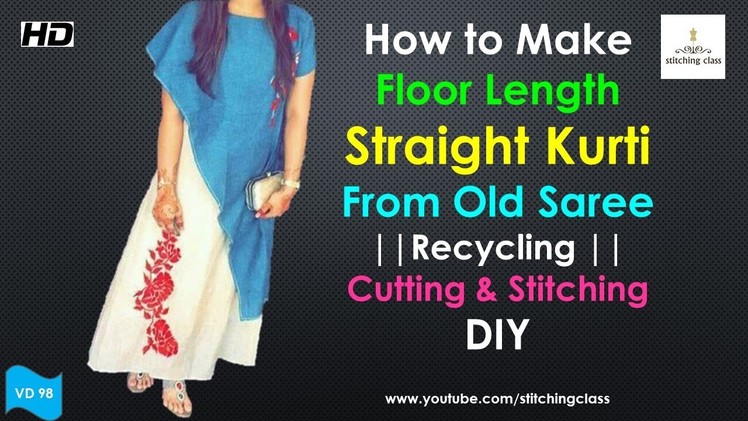 How to Make Floor Length Straight Kurti form Old Saree || Recycle Your Old Saree ||