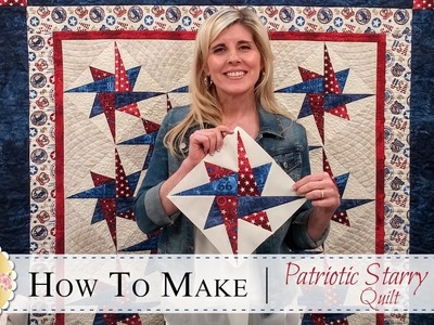 How to Make the Patriotic Starry Path Quilt | with Jennifer Bosworth of Shabby Fabrics