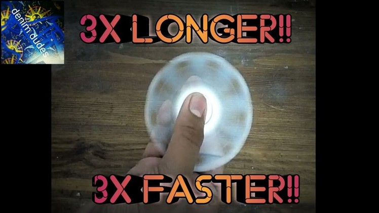 How to make your fidget spinner spin faster.longer!!