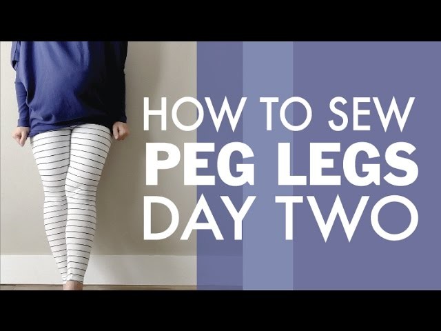 How to Sew Peg Leg Leggings Day Two | DIBY.Club