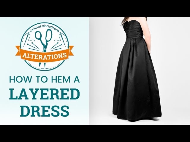 OFS Alterations: How to Hem a Layered Dress