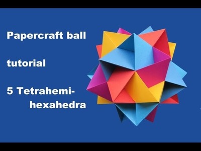 Paper Ball - 5 Tetrahemihexahedra - tutorial - dutchpapergirl
