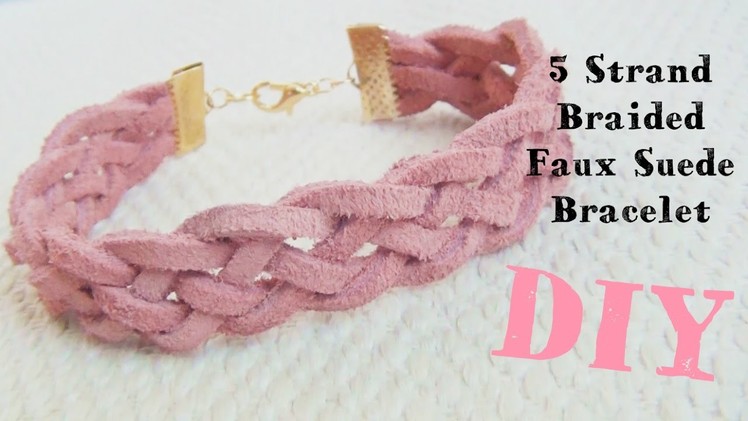 5 Strand Braided Faux Suede Bracelet ♥ DIY