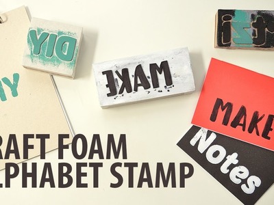 Alphabet Stamp made with Craft Foam