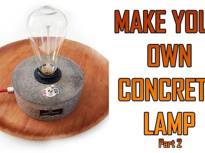 DIY Concrete lamp Part 2