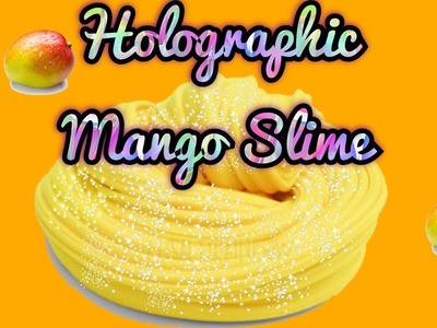 DIY HOLOGRAPHIC MANGO SLIME !!!✨