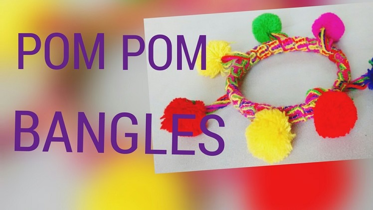 Pom Pom bangles DIY. recycle old bangles