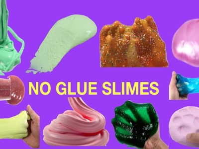 10 No Glue Slime!! Slime 10 ways Without Glue for Beginners!! Easy Recipes