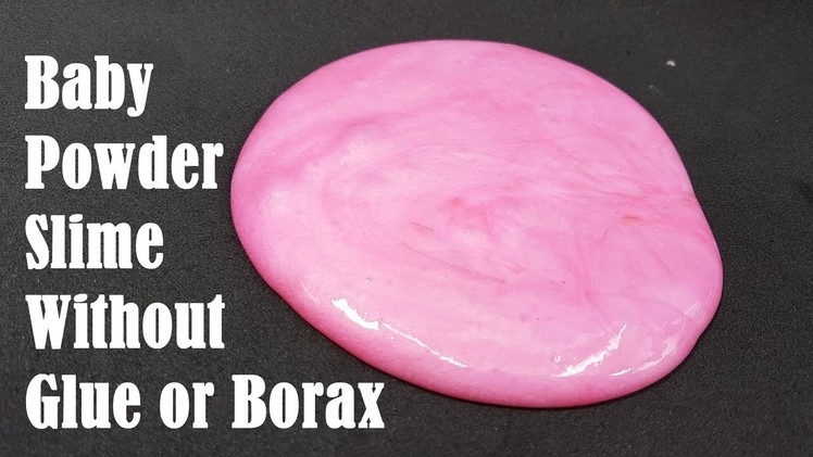 DIY Baby Powder Slime Without Glue or Borax!! Slime No Glue with Baby Powder