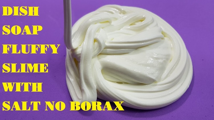 DIY Fluffy Slime with Dish Soap and Salt No Borax